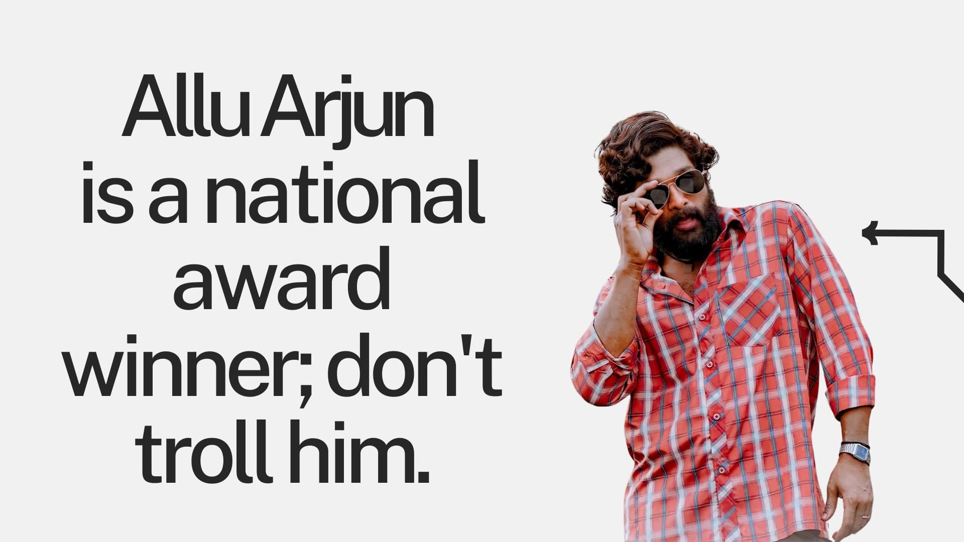 Allu Arjun is a national award winner; don't troll him.