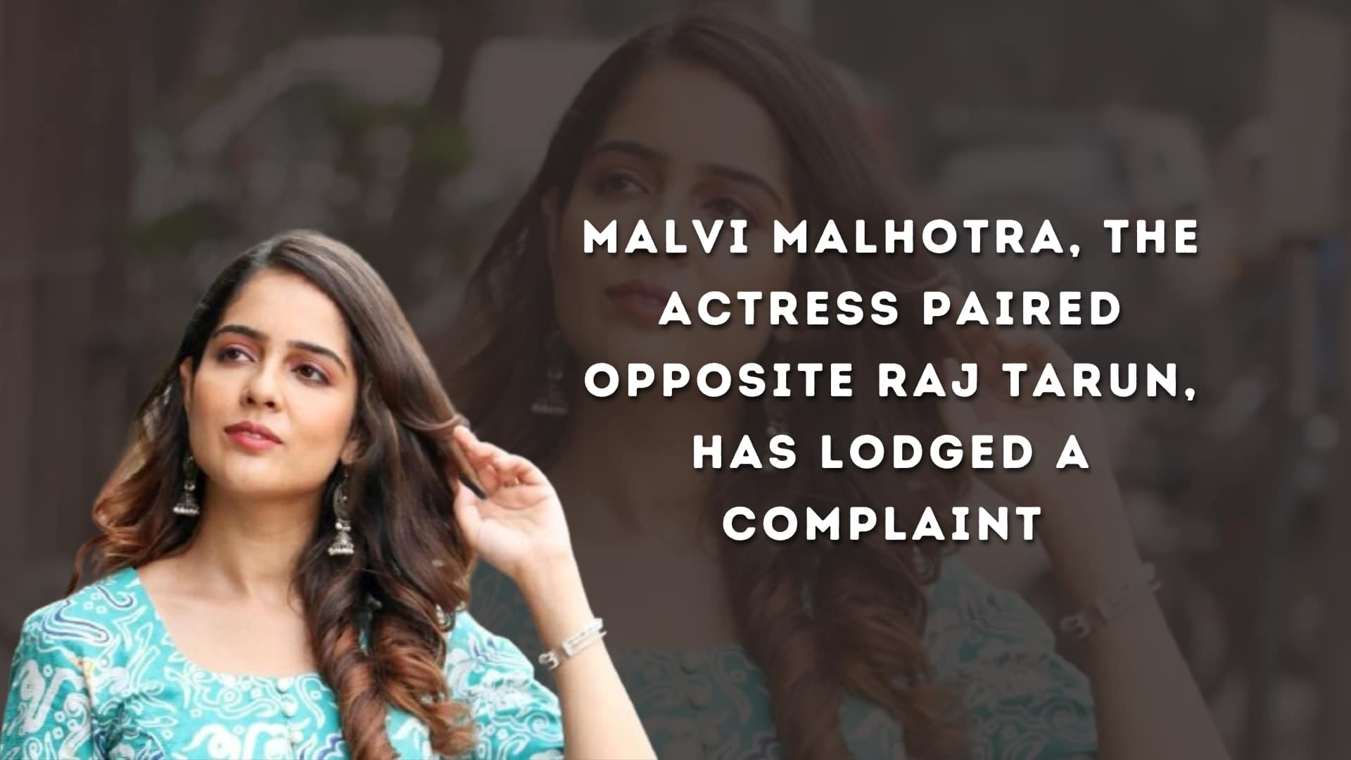 Malvi Malhotra, the actress paired opposite Raj Tarun, has lodged a complaint