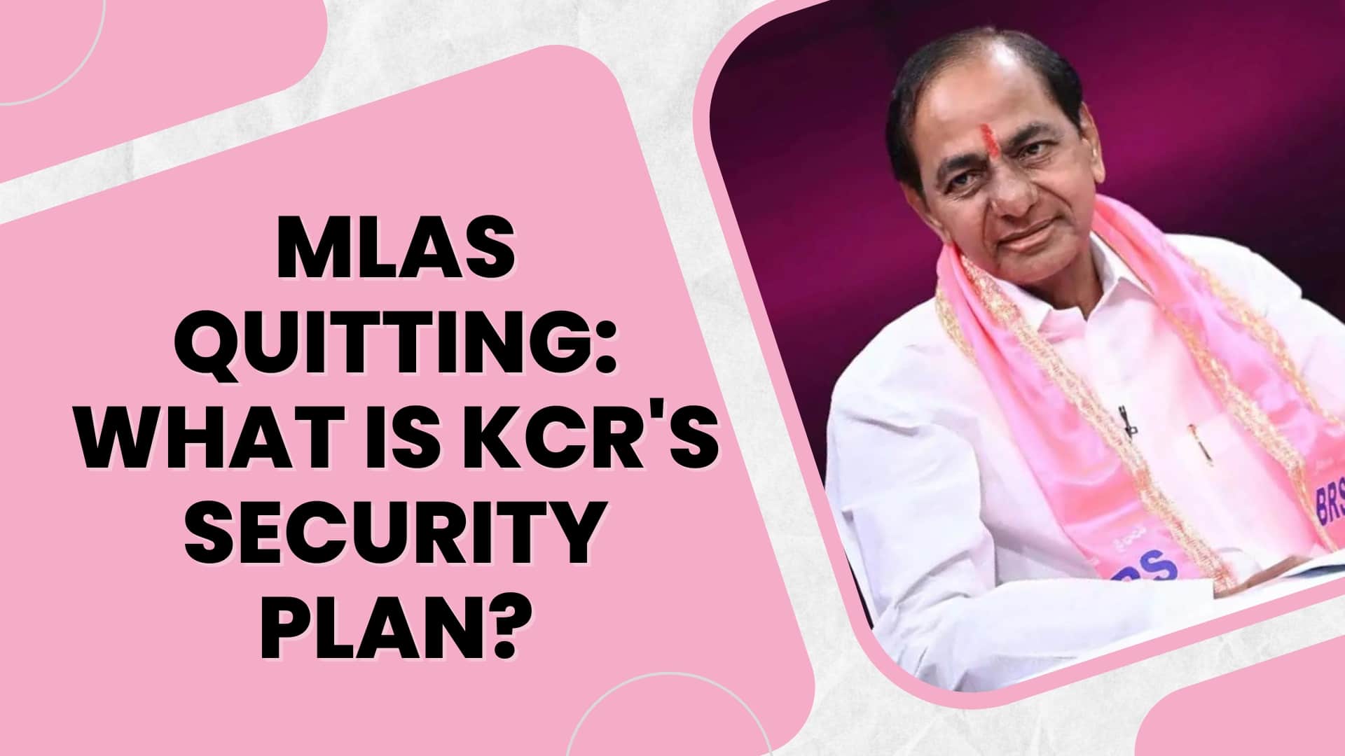 Mlas Quitting: What Is KCR's security Plan?