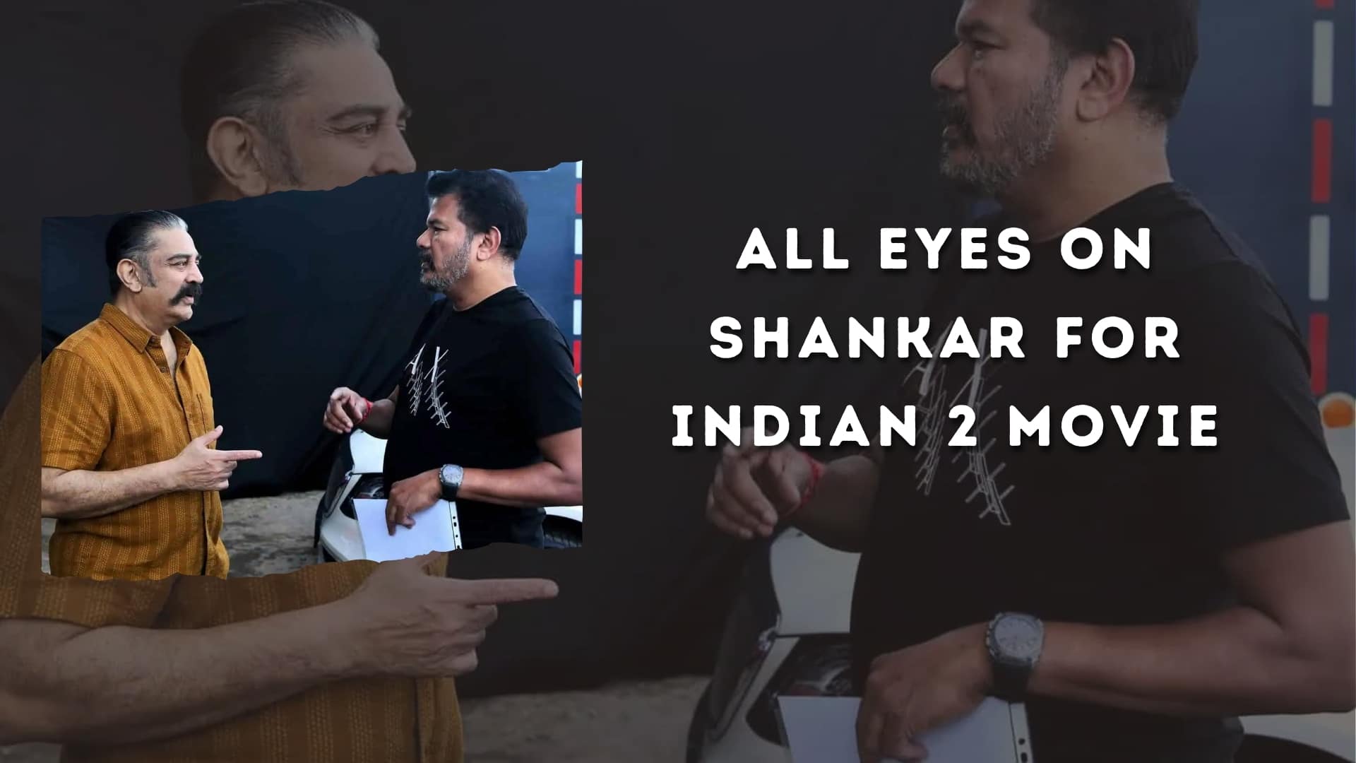 All Eyes On Shankar for Indian 2 movie